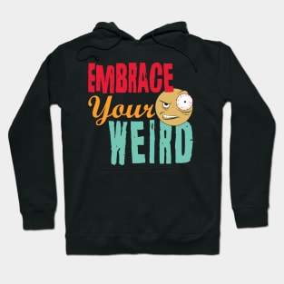 Embrace Your Weird Hoodie